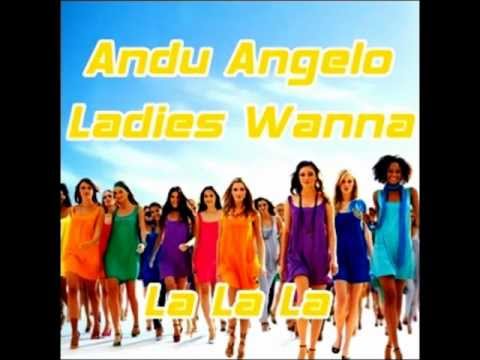 Andu Angelo - Ladies Wanna (La La La)