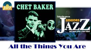 Chet Baker - All the Things You Are (HD) Officiel Seniors Jazz