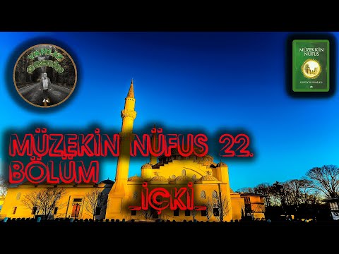 MÜZEKKİN NÜFUS 22  BÖLÜM KONU= İÇKİ (PEYGAMBER EFENDİMİZ (S.A.V.) MİN HADİSLERİ ALLAH C.C. AYETLERİ)