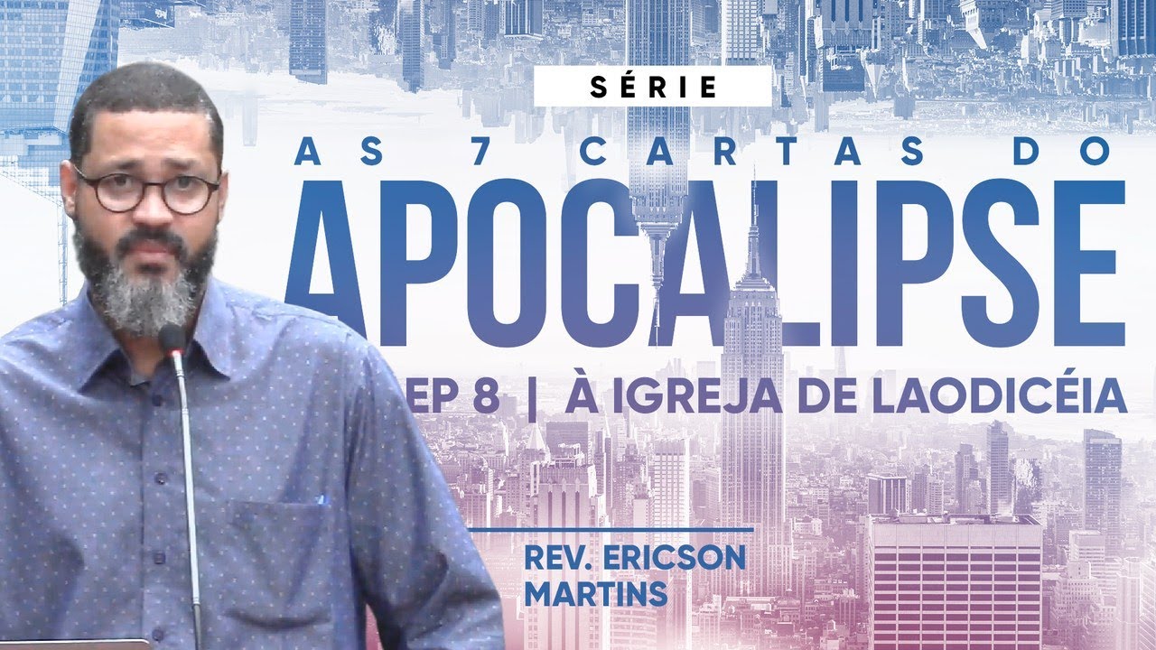 As 7 Cartas do Apocalipse - À Igreja de Laodicéia | Rev. Ericson Martins