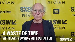 A Waste of Time with Larry David and Jeff Schaffer