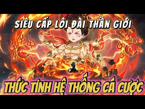 ( Full) | SIÊU CẤP LÔI ĐÀI THẦN GIỚI - TÔI THỨC TỈNH HỆ THỐNG CÁ CƯỢC | LDK review