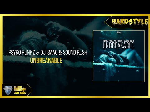 Psyko Punkz & DJ Isaac & Sound Rush - Unbreakable (Extended Mix)