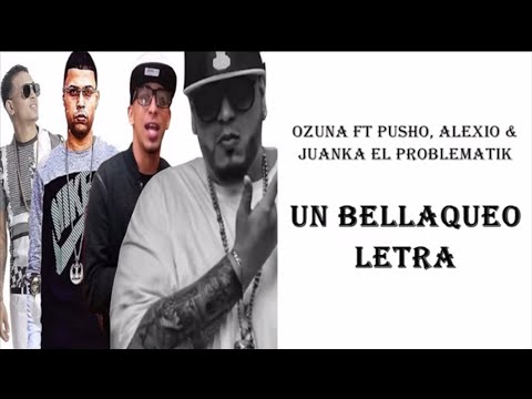 Ozuna ft. Pusho, Alexio & Juanka el Problematik  - Un Bellaqueo (Lyric Video) 2016