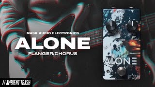 Video thumbnail for Mask Audio Electronics - Alone Flanger/Chorus // Full Demo by ambienttrash