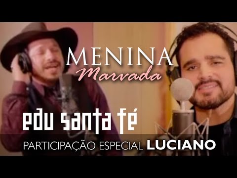 MENINA MARVADA - Edu Santa Fé - Part. Luciano