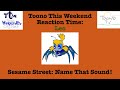 Toono This Weekend Reaction Time Leo Sesame Street Name That Sound