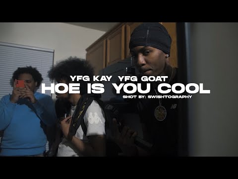 YFG Goat x YFG Kay “Hoe Is You Cool?” (Official Music Video)