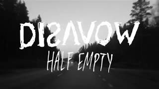 DISAVOW - HALF EMPTY