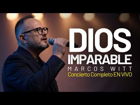 Marcos Witt EN VIVO - Dios Imparable (Concierto Completo)