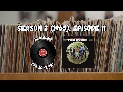 30 Albums for 30 Years: Season 2 (1965), Episode 11 - The Byrds (Mr. Tambourine Man)