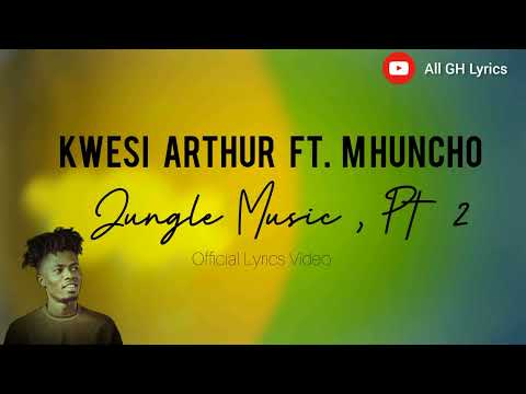 Kwesi Arthur - Jungle Music, Pt 2 (Official Lyrics Video) ft. M. Huncho