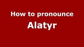 How to pronounce Alatyr