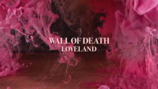 Wall of Death - 'Loveland' LP (Full Album Stream)