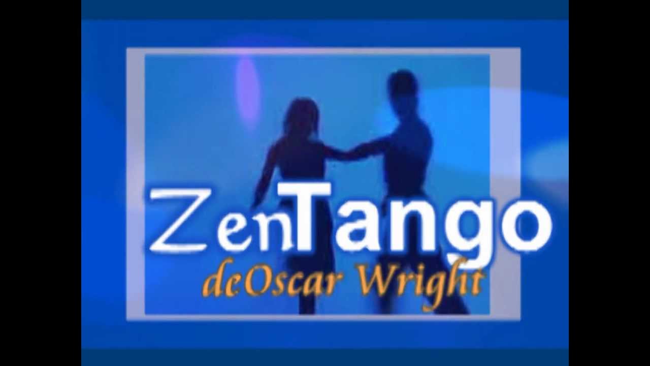 ZenTango de Oscar Wright - ZEN TANGO IS THERAPY !