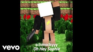 schmockyyy - Oh Hey Sophie (Audio)