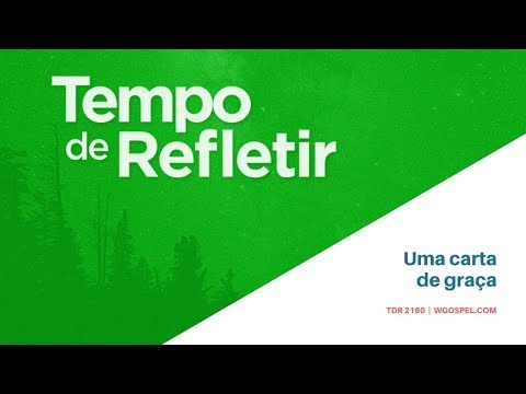 Tempo de Refletir 2160 - Uma carta de graça!