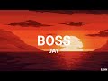 JAY - BOSS ( Lyrics )