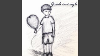 Good Enough Music Video
