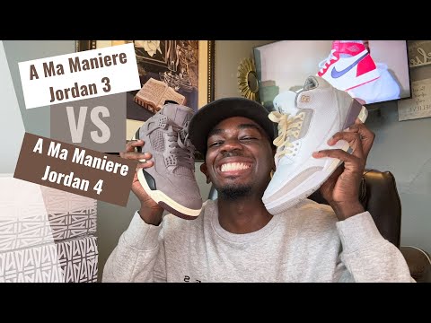 Air Jordan 3 "A Ma Maniere " VS Air Jordan 4"A MA Maniere