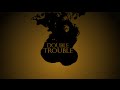 Double Trouble - Lyric Video