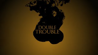 Double Trouble - Lyric Video