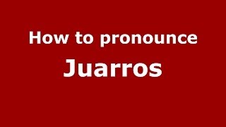 How to pronounce Juarros