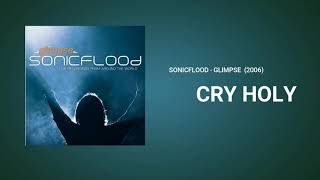 Cry Holy - Sonicflood Glimpse 2006