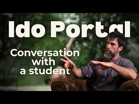 Ido Portal: a conversation with a student about Practice