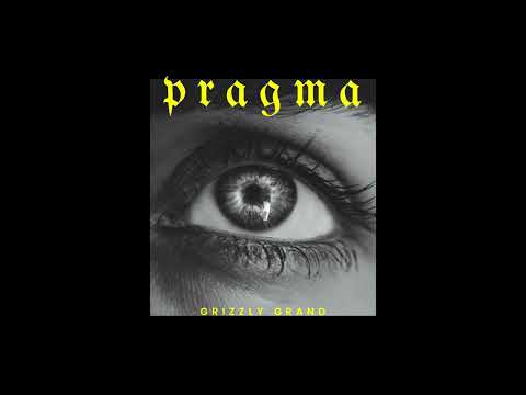 Grizzly Grand - Pragma (audio)