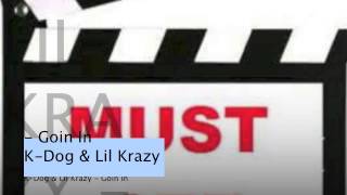 -K-Dog & Lil Krazy - Goin In-- Must-Watch -