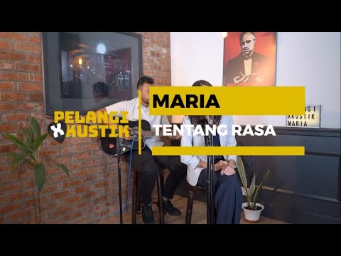 Pelangi Xkustik X Maria - Tentang Rasa