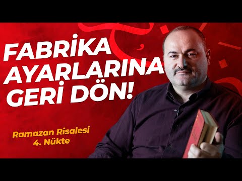 FABRİKA AYARLARINA DÖN | RAMAZAN RİSALESİ - 4. NÜKTE | SAİD ŞAŞMAZ
