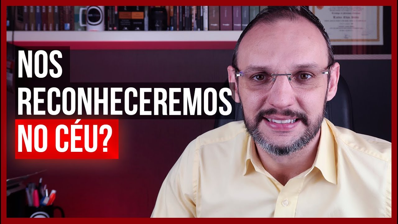 NOS RECONHECEREMOS NO CÉU?