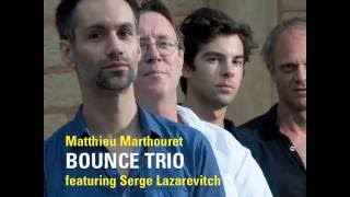 BOUNCE TRIO Feat. Serge Lazarevitch (EPK - Teaser) - NEW ALBUM 2016