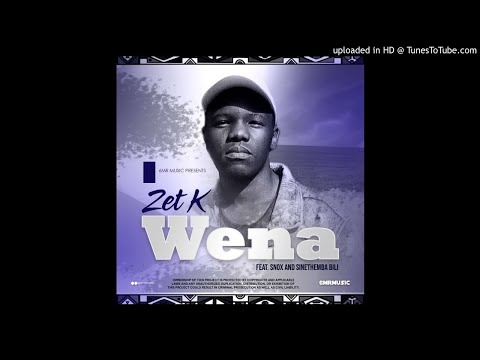 Zet K ft Snox & Sinethemba Bili - Wena