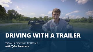 Driving with a Trailer | Yamaha Boating Academy  Thumbnail Image