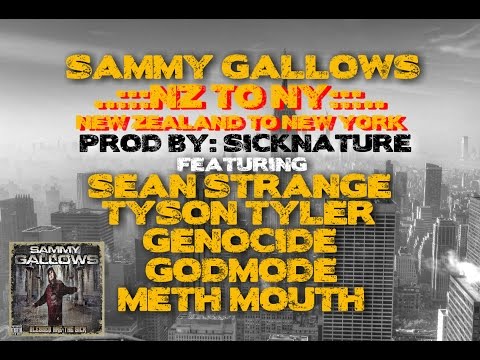 Sammy Gallows Ft. Sean Strange, Tyson Tyler, Genocide, Godmode & Meth Mouth - NZ to NY