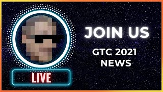 Sentdex Live: GTC Keynote News and free GPUs