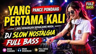 Download lagu DJ Slow Nostalgia 2026 | Yang Pertama Kali - Pance Pondaag | Full Bass Viral mp3