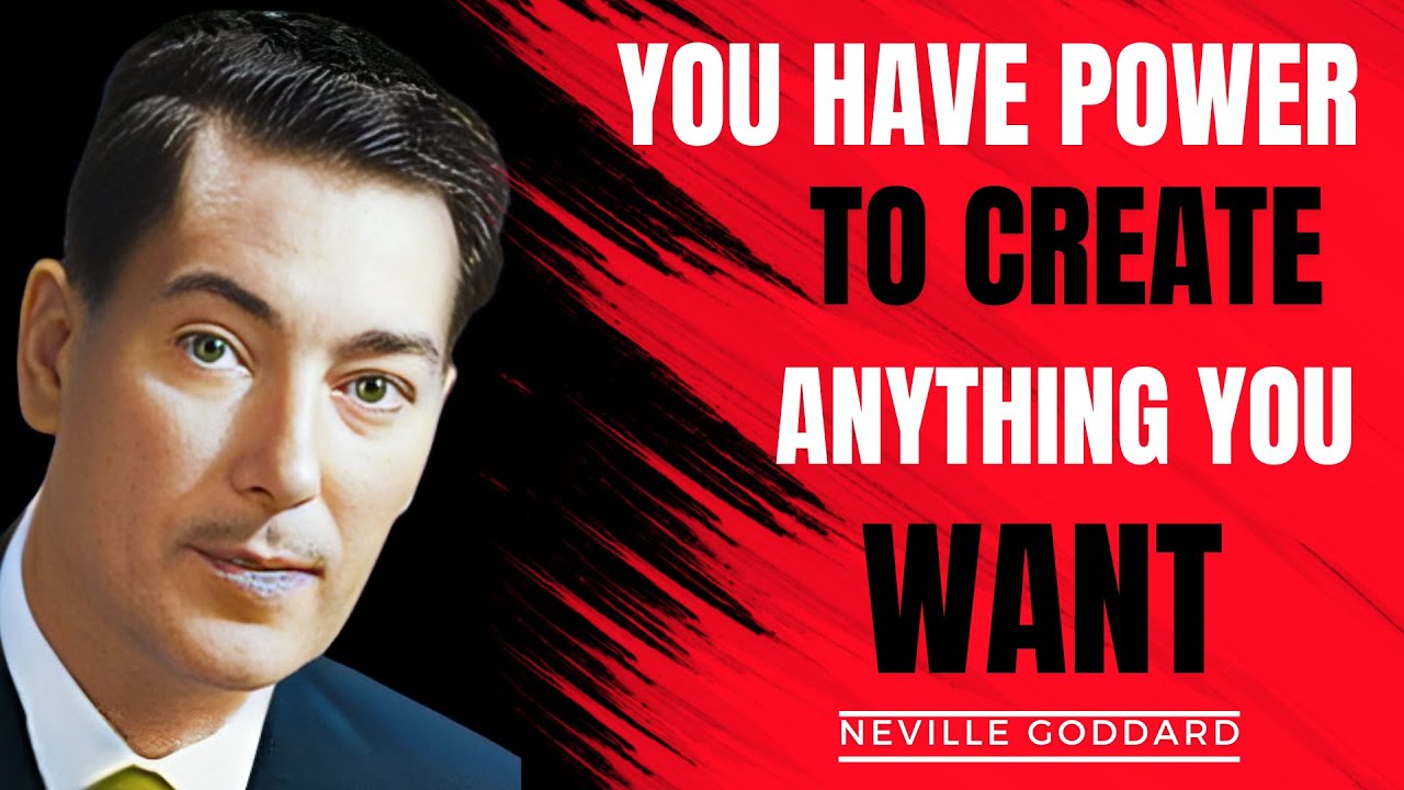YOU HAVE POWER TO CREATE ANYTHING YOU WANT | NEVILLE GODDARD