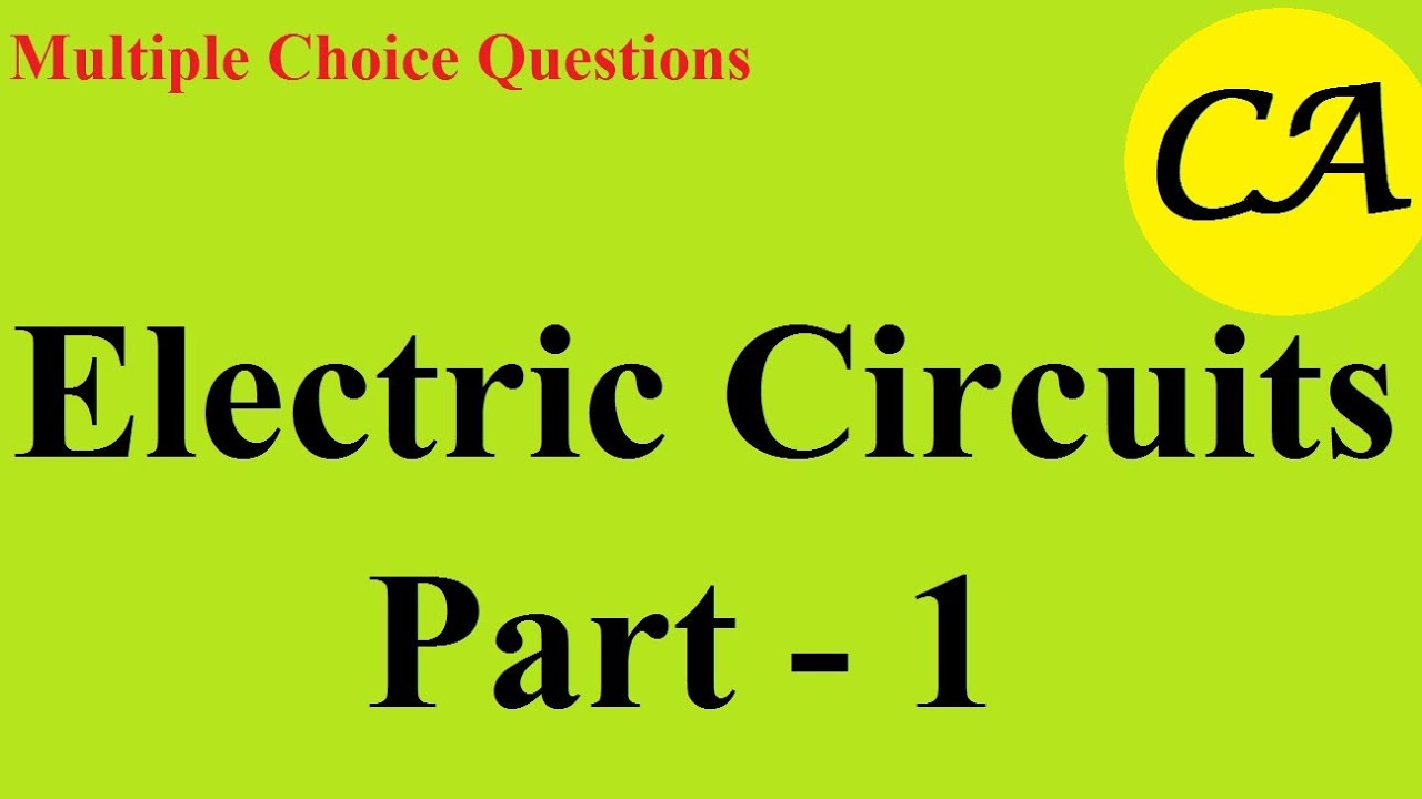 Multiple Choice Questions - Electric Circuits, Part 1