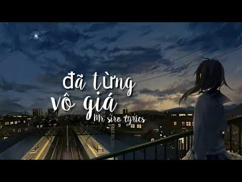 Đã Từng Vô Giá Mr siro (lyrics)