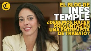 Inés Temple - ¿Debemos hacer preguntas en una entrevista de trabajo?