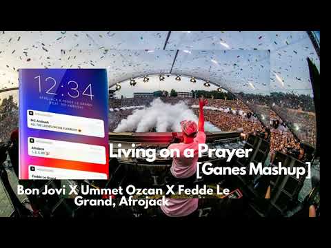 Bon Jovi vs Ummet Ozcan vs Fedde Le Grand & Afrojack - Living On A Prayer (Ganes Mashup)
