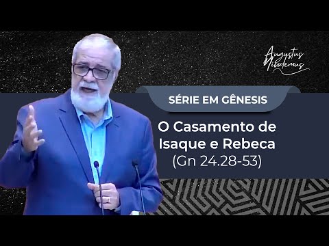 48. O Casamento de Isaque e Rebeca (Gn 24.28-53)