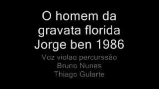 O homem da Gravata Florida - Jorge Ben - Feat. Thiago e Bruno.wmv