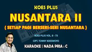 Download lagu Nusantara 2 - Koes plus KARAOKE nada Pria C || Volume 8 - 1973 mp3