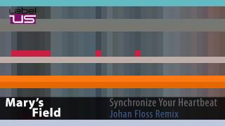 Mary's Field - Synchronize Your Heartbeat (Johan Floss Remix)