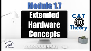 Extended Hardware Concepts | Module 1.7 | Grade 10 *UPDATED*